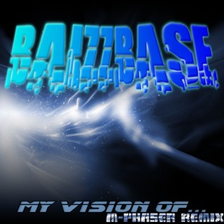 :: BaizzBase - My Vision Of... (M-Phaser Remix) ::
